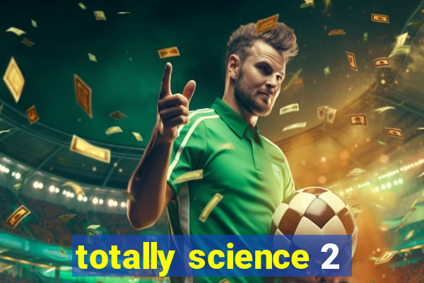 totally science 2